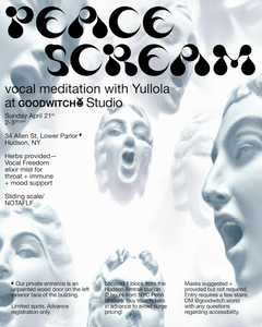 PEACE SCREAM — a vocal meditation with Yullola at GOODWITCH Studio